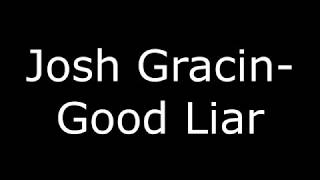 Watch Josh Gracin Good Liar video