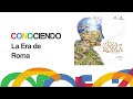 Conociendo La Era de Roma