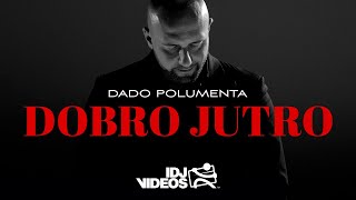 Dado Polumenta - Dobro Jutro