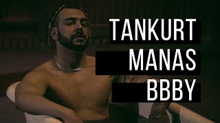 Tankurt Manas - Bbby