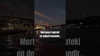 Merhamet Kalpteki En Değerli Hazinedir...