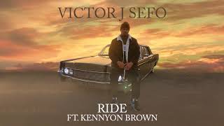 Victor J Sefo - Ride (Audio) ft. Kennyon Brown