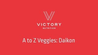 Victory Nutrition Presents A to Z Veggies: Daikon