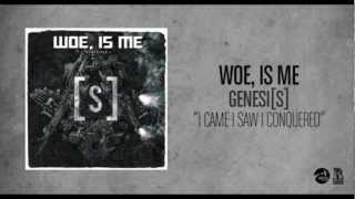 Watch Woe Is Me I Came I Saw I Conquered video