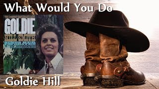 Watch Goldie Hill What Would You Do video