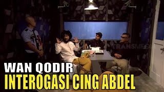 Wan Qodir Interogasi Cing Abdel, Ada Kejutan Lapor Pak 280521 Part 3