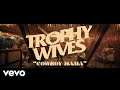 Trophy Wives - Cowboy Mama (Official Music Video)