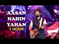 AASAN NAHIN YAHAN - ARIJIT SINGH (1 HOUR) | AASHIQUI 2
