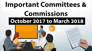 Important Committees & Commissions of last 6 months - October 2017 to March 2018 - Current affairs