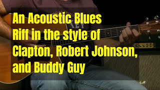 Acoustic Blues Guitar Riff For Blues In E in the style of Clapton, Robert Johnson, Buddy Guy