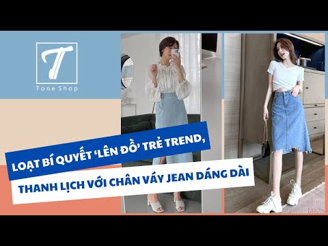 Loạt bí quyết lên đồ chuẩn trend, thanh lịch với chân váy jean dáng dài