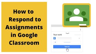 Google Classroom: How to Respond to Assignments (Student Guide)