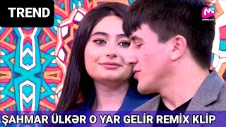 Sahmar Haciyev - Ulker Mirzezade O Yar Gelir Klip Remix