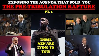Exposing The Agenda That Sold  You The Pre-Tribulation Rapture These Men Are Lying To You