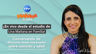 UNA MAÑANA EN FAMILIA 01/04/2022 - EN VIVO DESDE EL ESTUDIO CONVERSANDO SOBRE NUTRICIÓN Y SALUD