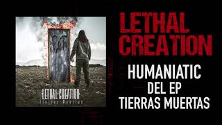 Watch Lethal Creation Humaniatic video