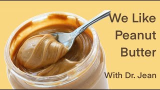We Like Peanut Butter with Dr. Jean - Click Show More - Free Download