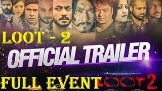 'LOOT 2' Trailer | Launch Event | Nischal Basnet | Alisha Rai