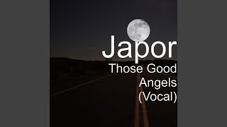 Watch Japor Those Good Angels video