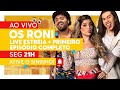 Os Roni | Whindersson, Tirullipa e Gkay na LIVE de Estreia +...