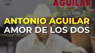 Watch Antonio Aguilar Amor De Los Dos video