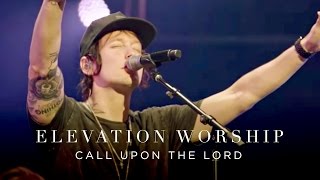 Watch Elevation Worship Call Upon The Lord video
