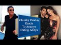 Chunky Panday Reacts To Ananya Panday Dating Aditya Roy Kapur | Ananya Panday Gossip