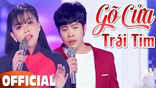 Gõ Cửa Trái Tim - Bản Song ca hay Cháy Lòng | Tuyển chọn Bolero Hay mới nhất 2019