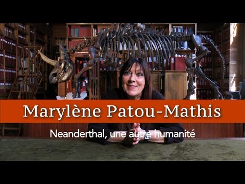 Marylène Patou-Mathis : Neanderthal, une autre humanité