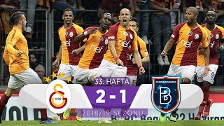 Galatasaray (2-1) Medipol Başakşehir | 33. Hafta - 2018/19