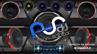 CLASICOS DEL REGGAETON mix DJ nelson salazar