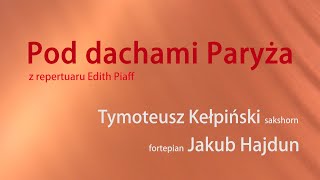Pod dachami Paryża -Tymoteusz Kełpiński (sakshorn), Jakub Hajdun (fortepian)
