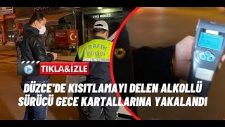 Düzcede Kısıtlamayı Delen Alkollü Sürücü Gece Kartallarına Yakalandı