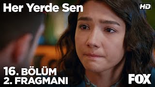 Her Yerde Sen 16. Bölüm 2. Fragmanı