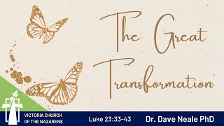 The Great Transformation | November 20, 2022 | Victoria Church of the Nazarene