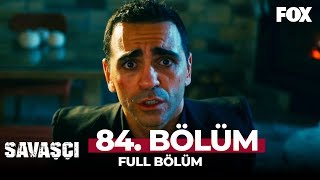 Savaşçı 84. Bölüm