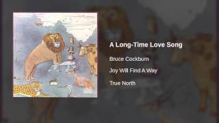 Watch Bruce Cockburn A LongTime Love Song video