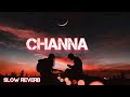 Channa Gippy Grewal [ Slow + Reverb ] - AR Music Factory #gippygrewal