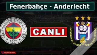 Fenerbahçe - Anderlecht maçı canlı izle - bilgi