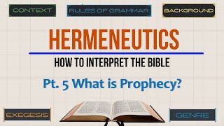 Hermeneutics Pt. 5 Prophecy