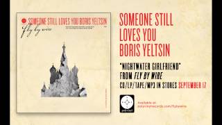 Watch Someone Still Loves You Boris Yeltsin Nightwater Girlfriend video