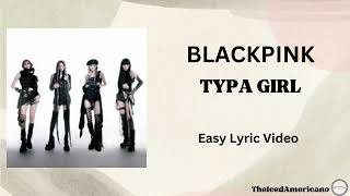 BLACKPINK 'TYPA GIRL' Lyric 