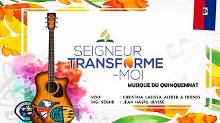 Etre transformé, musique officielle du quinquennat Seigneur Transforme Moi.