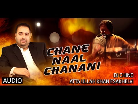 DJ CHINO FEAT: ATTA ULLAH KHAN ESAKHELVI - CHANE NAAL CHANANI...