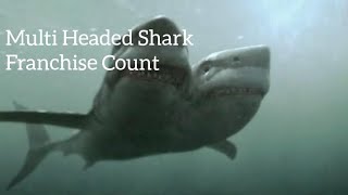 Multi Headed Shark Franchise 2012-2018 Carnage Count