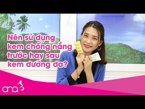 Nên sử dụng kem chống nắng trước hay sau khi dưỡng da? | TRƯỜNG ĐÀO TẠO THẨM MỸ ANA BEAUTY ACADEMY