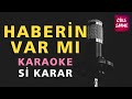 HABERİN VAR MI (Saçlarından Bir Tel Aldım) Karaoke Altyapı Türküler - Si