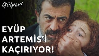 Gülperi 28.Bölüm - Eyüp Artemisi Kaçırıyor