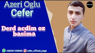 Azeri Oglu Cefer - Derd Acdim Oz basima 2020