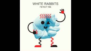 Watch White Rabbits Im Not Me video
